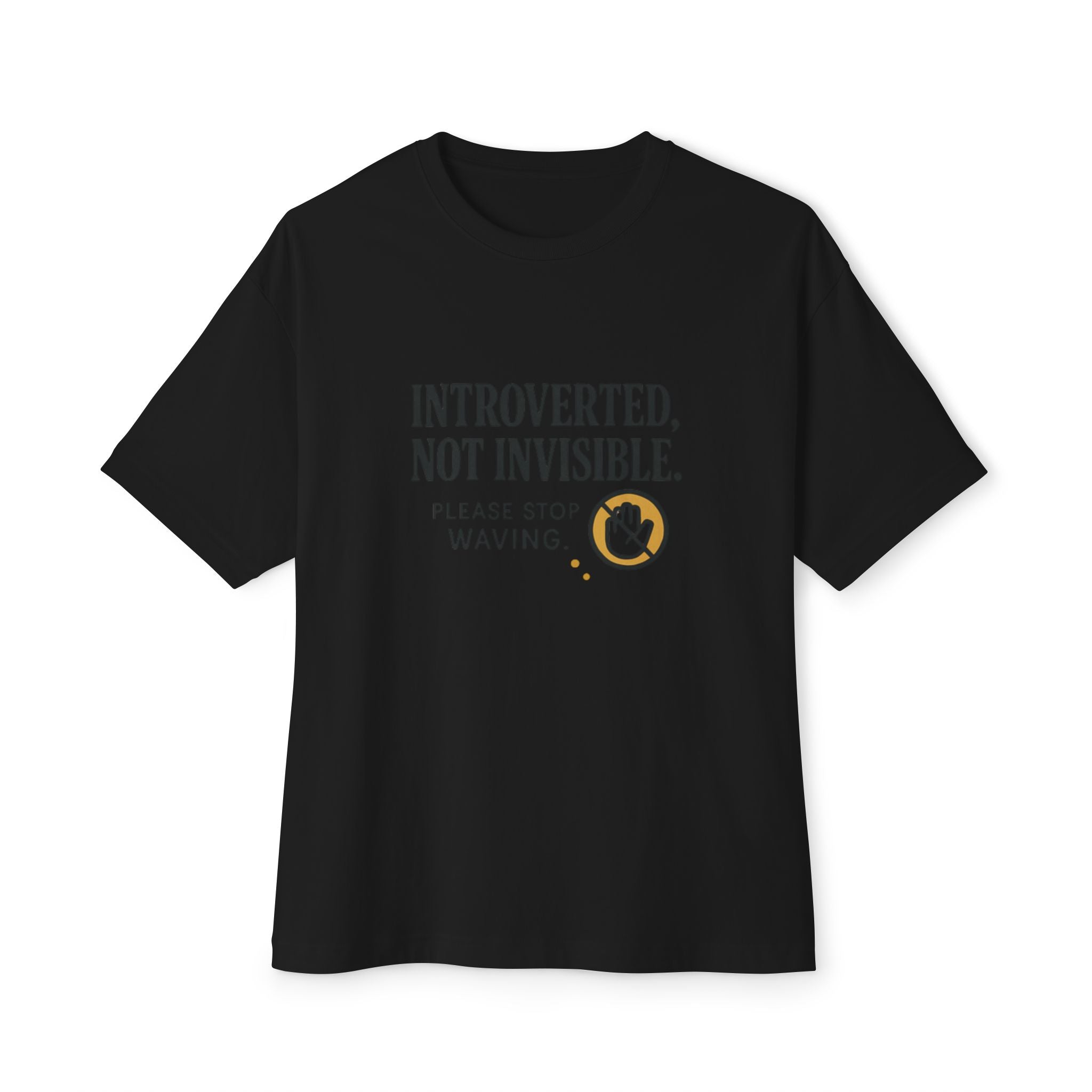 Intoverted Not Invisible Please Stop Waving T-Shirt | Quote Typography