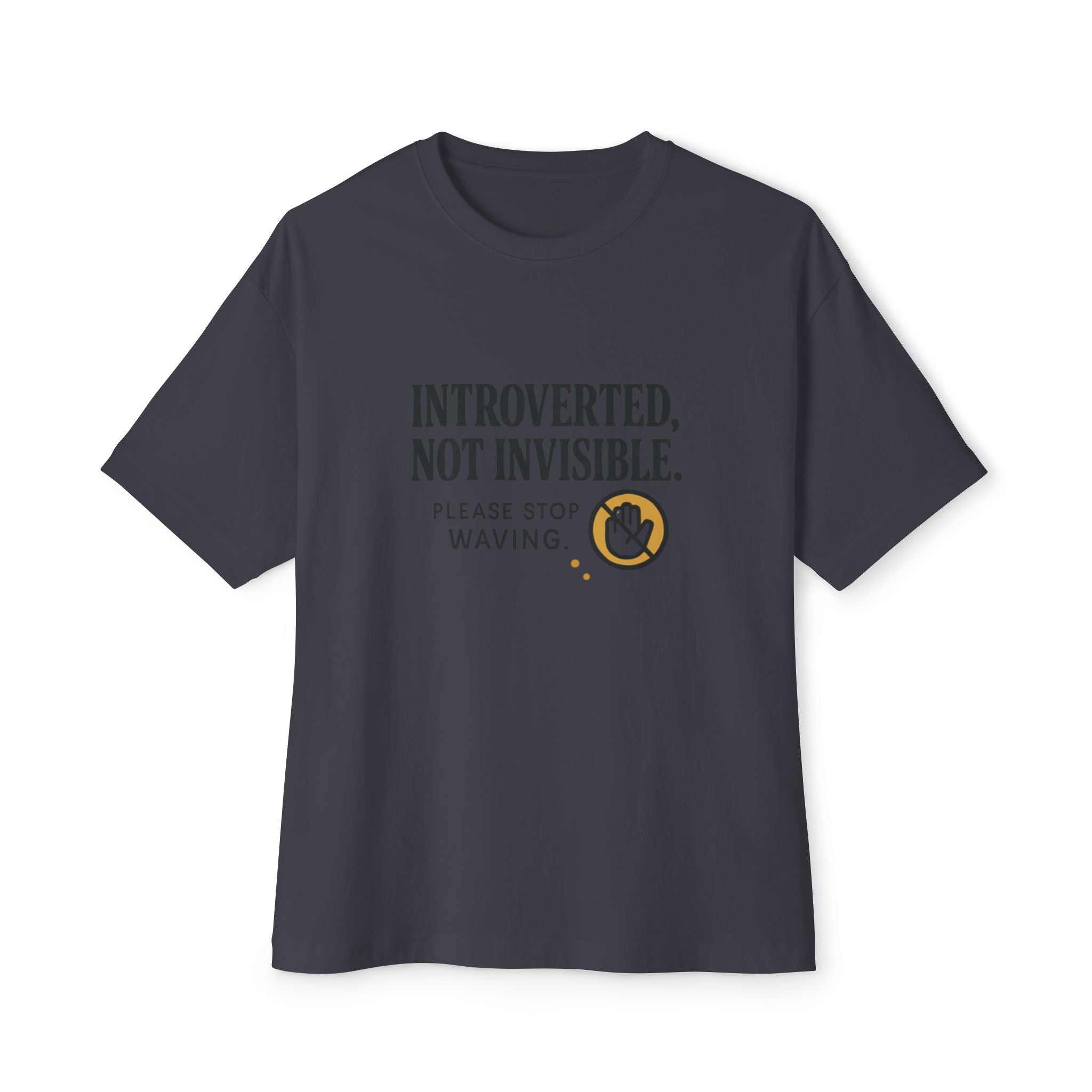 Intoverted Not Invisible Please Stop Waving T-Shirt | Quote Typography