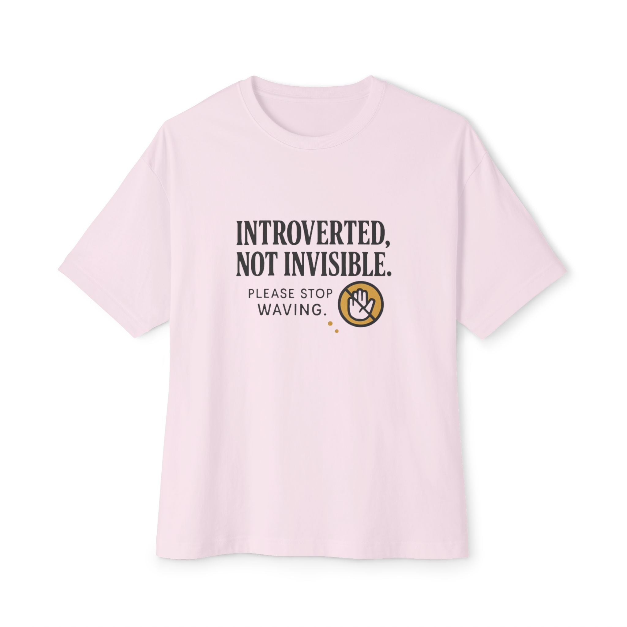 Intoverted Not Invisible Please Stop Waving T-Shirt | Quote Typography