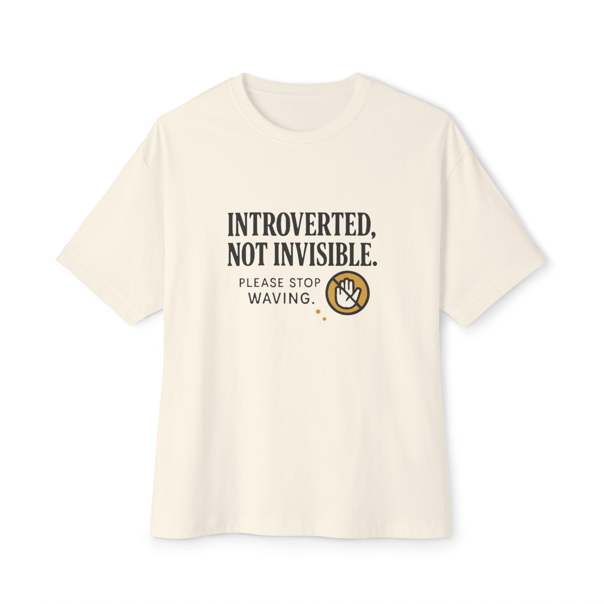Intoverted Not Invisible Please Stop Waving T-Shirt | Quote Typography