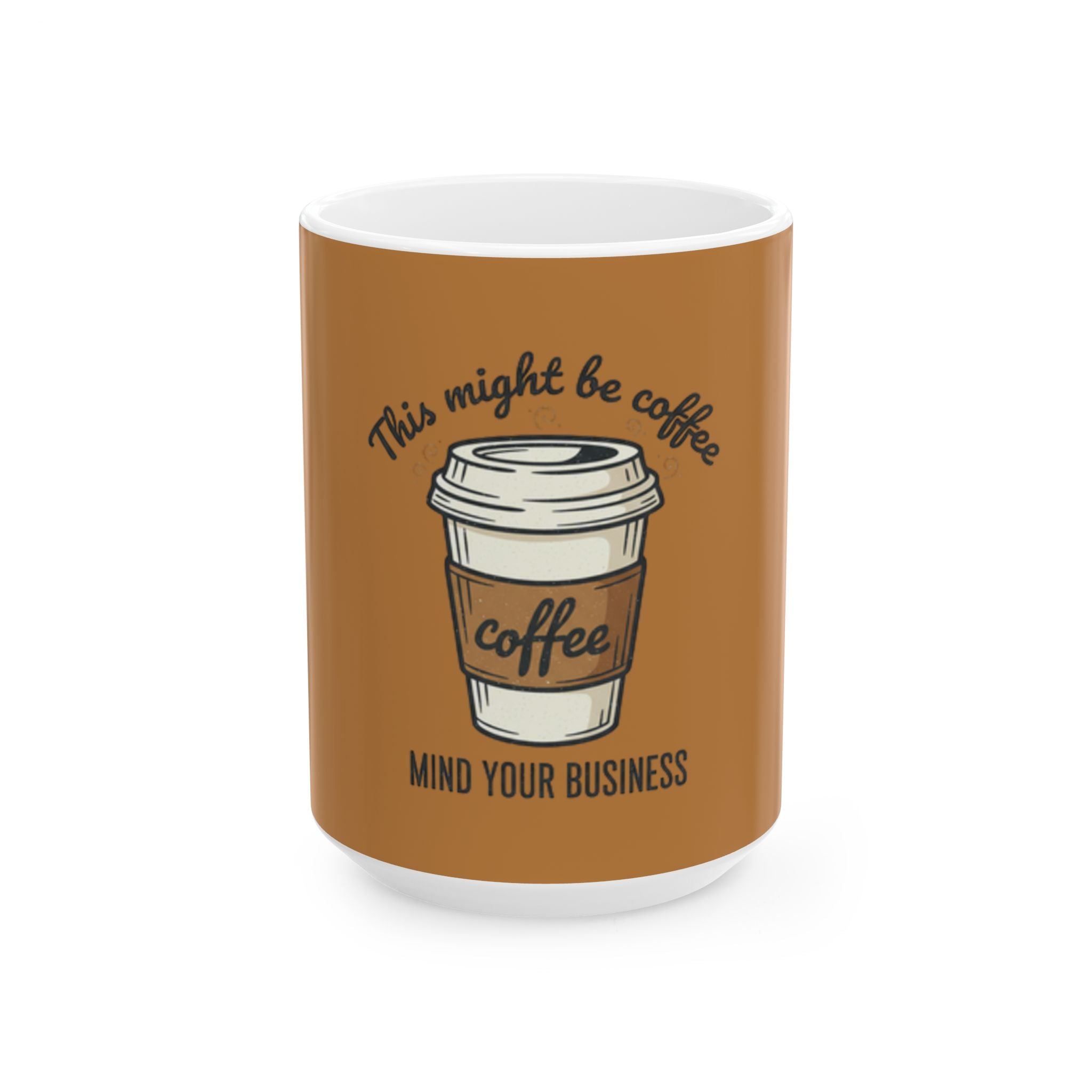 This Might Be Coffee mind your business Mug | Ceramic Coffee Cup